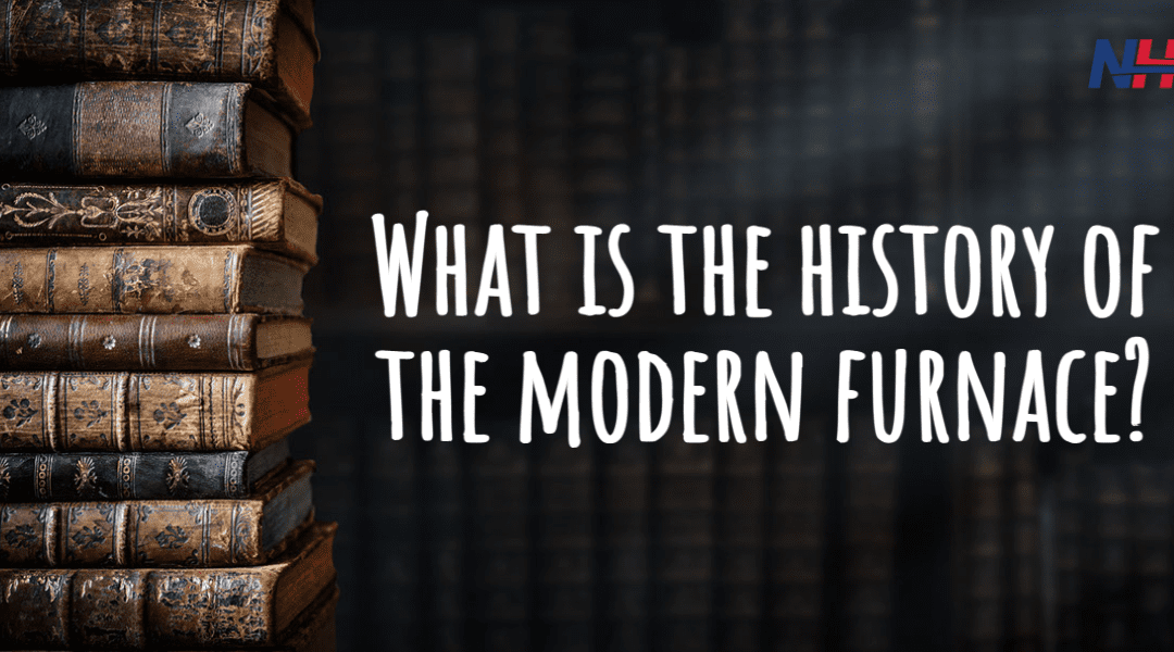 What is the History of the Modern Furnace?