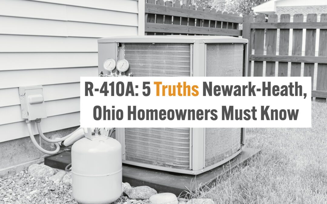 R-410A: 5 Truths Newark-Heath, Ohio Homeowners Must Know 